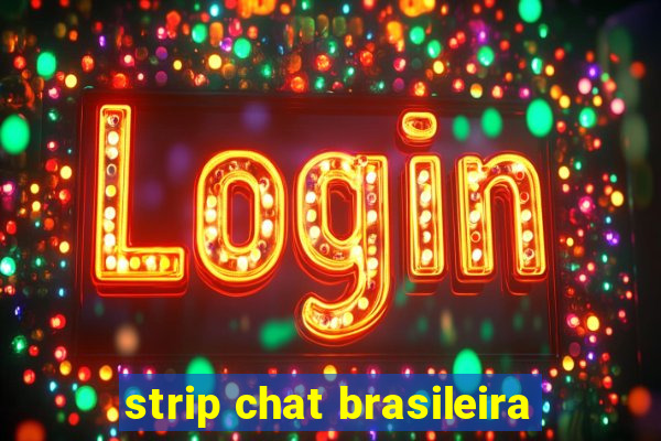 strip chat brasileira